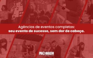 Agências de Eventos Completas