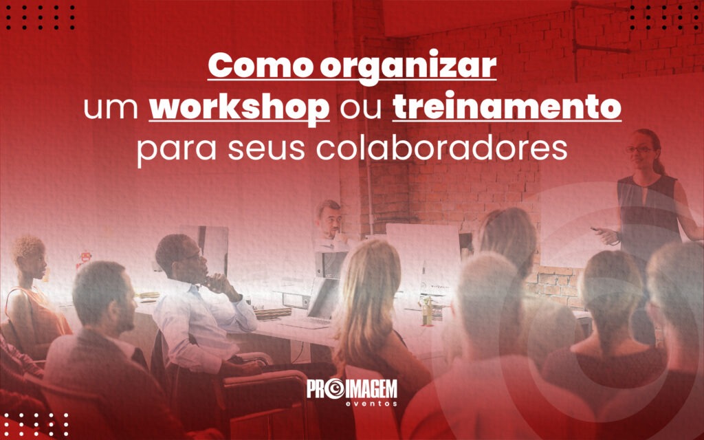 Como Organizar um Workshop ou Treinamento para seus colaboradores