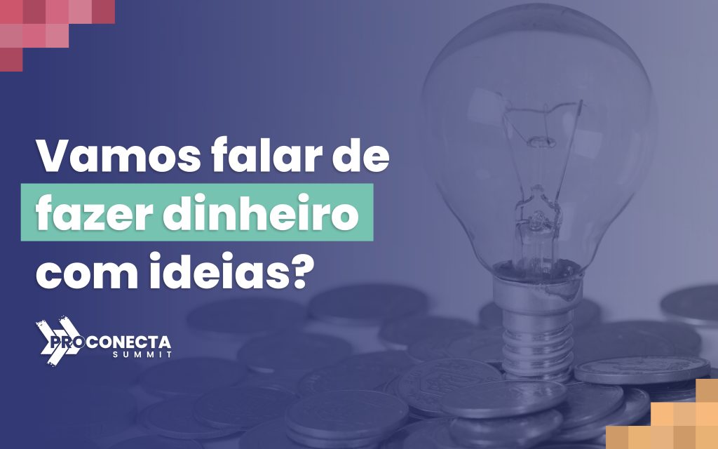 Blog ProConecta Dinheiro a partir de ideias