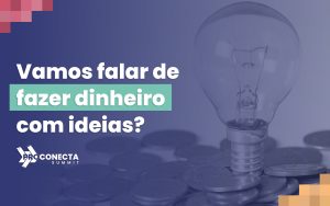 Blog ProConecta Dinheiro a partir de ideias